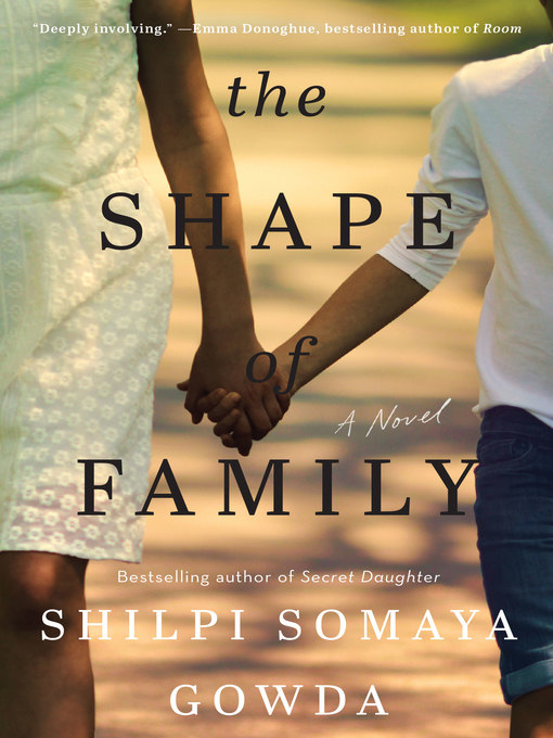 Title details for The Shape of Family by Shilpi Somaya Gowda - Available